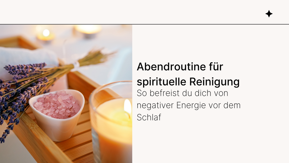 Abendroutine für spirituelle Reinigung: So befreist du dich von negativer Energie vor dem Schlaf