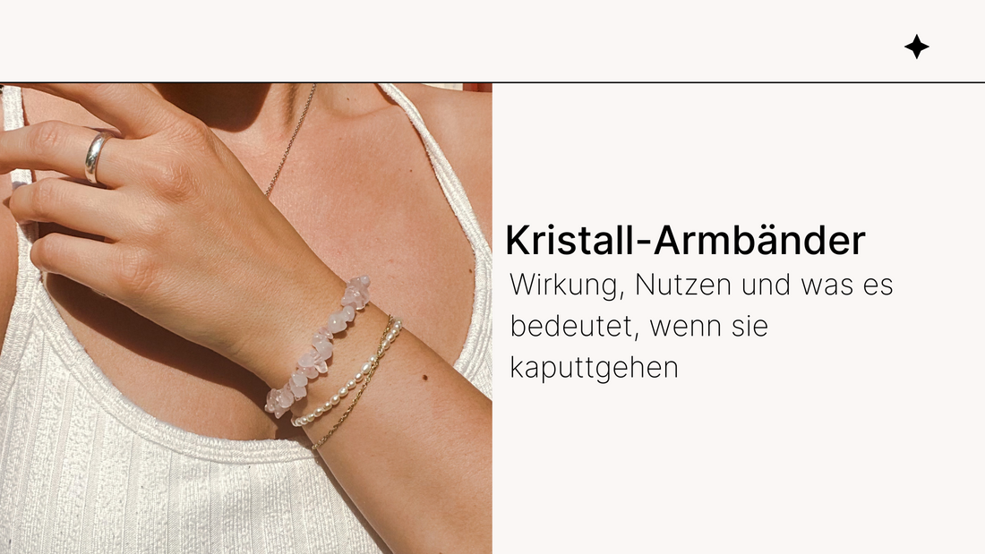 Kristall-Armbänder: Wirkung, Nutzen und was es bedeutet, wenn sie kaputtgehen