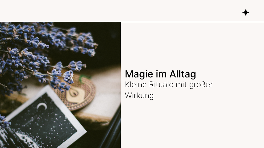 Magie im Alltag: Kleine Rituale mit großer Wirkung